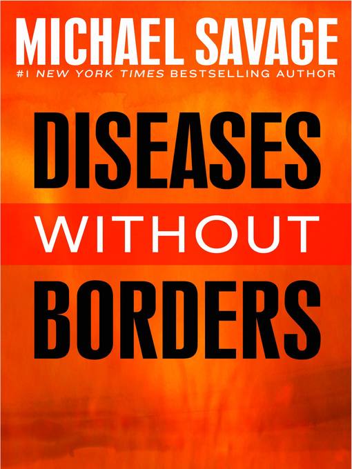 Title details for Diseases without Borders by Michael Savage - Available
